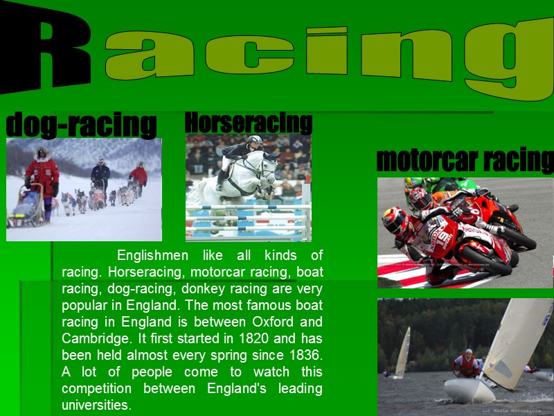 Englishmen like all kinds of racing. Horseracing, motorcar racing, boat racing, dog-racing, donkey racing